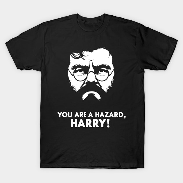 You Are A Hazard, Harry T-Shirt by Whats That Reference?